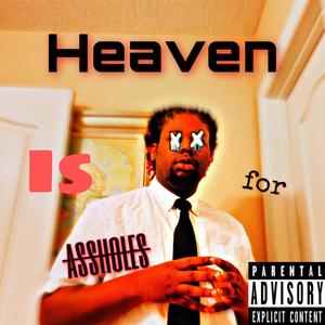 heaven is for assholes (Explicit)