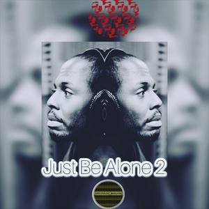 Just Be Alone 2