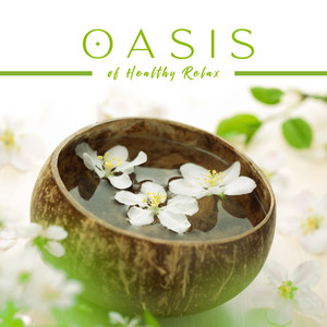 Oasis of Healthy Relax: New Age Mix 2019 for Spa, Massage, Peaceful Nature Series, Beauty Therapy