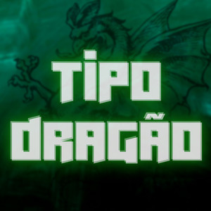 Tipo Dragão (Explicit)