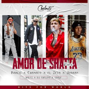 Amor De Shatta (feat. Chamaco, Jorkan & El Zeta) [REMIX] [Explicit]