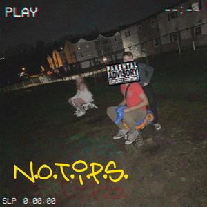 N.O.T.I.P.S. (Explicit)