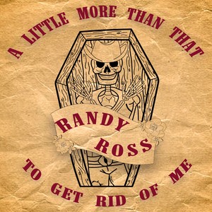 Little More Than That to Get Rid of Me