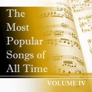 The Most Popular Songs of All Time, Vol. 4