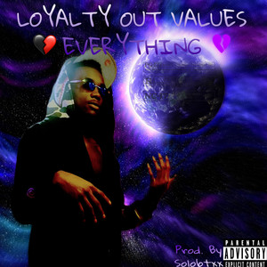 Loyalty Out Values Everything (Explicit)