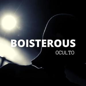 BOISTEROUS (REMASTERED) (feat. OCULTO)