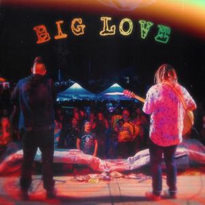 BIG LOVE (feat. Brother Mikey)