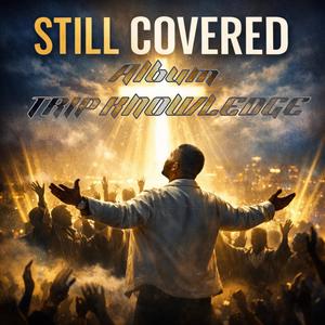 STILL COVERED (THANK YOU)