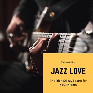 Jazz Love: The Right Jazzy Sound for Your Nights
