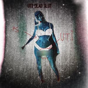 UTI DEAD SLUT (Explicit)