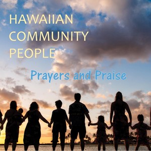 Hawaiian Community People: Prayers and Praise