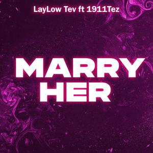 Marry Her (feat. 1911tez) [Explicit]