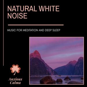 Natural White Noise - Music For Meditation And Deep Sleep