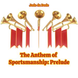 The Anthem of Sportsmanship: Prelude