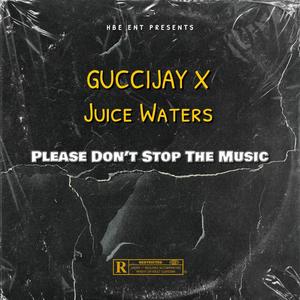 PLEASE DONT STOP THE MUSIC (feat. Juice Waters) [Explicit]