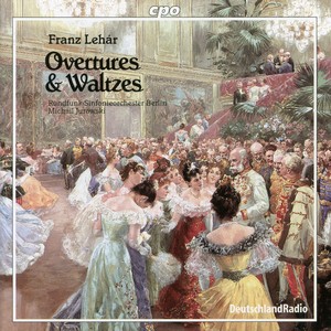 Lehár: Overtures & Waltzes