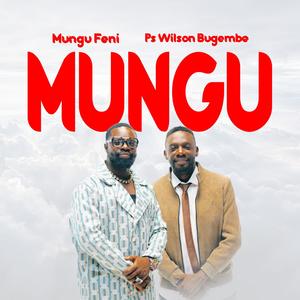 MUNGU (feat. Pastor Wilson Bugembe)