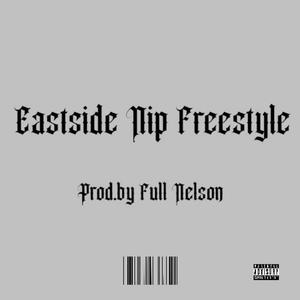 Eastside Nip Freestyle (Explicit)