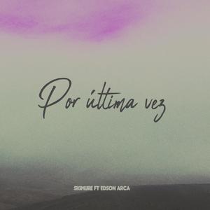 Por última vez (feat. Edson Arca)