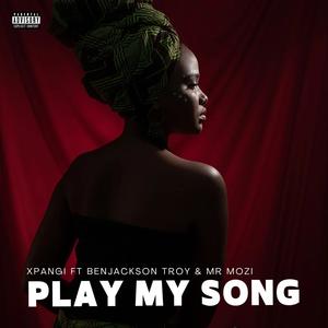 Play My Song (feat. Benjackson Troy & Mr Mozi) [Explicit]