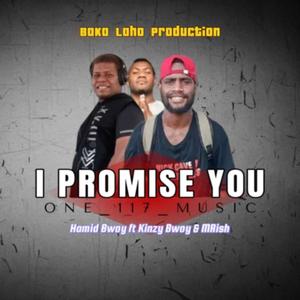 I PROMISE YOU (feat. HAMID BWOY|KINZY BWOY|MRISH)