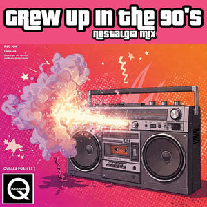 Grew Up In The 90's (Nostalgia Remix|Explicit)