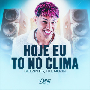 Hoje eu to no clima (Explicit)