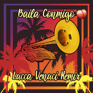 Baila Conmigo (Lucca Venuci Remix)