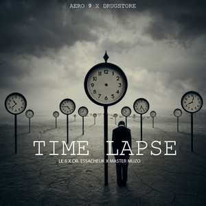 Time Lapse (Le6 - dr Essacheuk - MasterMuzo) [Explicit]