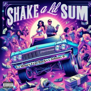 Shake a Lil Sum (feat. Bucks & Johnny B) [Explicit]