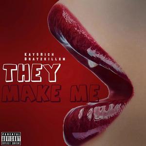 They Make Me (feat. Bratzkillem) [Explicit]