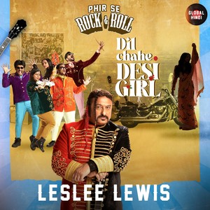 Dil Chahe Desi Girl (From "Phir Se Rock & Roll")