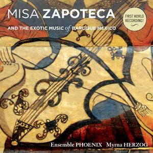 Misa Zapoteca And The Exotic Music Of Baroque Mexico (Ao Vivo)