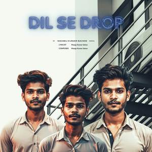 Dil Se Drop (Explicit)