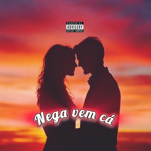 Nega Vem Cá (Explicit)