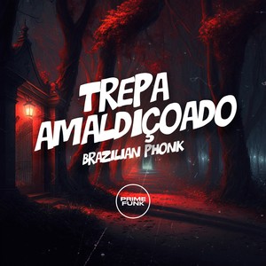 Trepa Amaldiçoado Brazilian Phonk (Explicit)