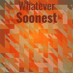 Whatever Soonest