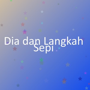 Dia dan Langkah Sepi