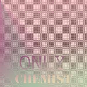 Only Chemist