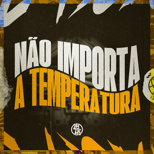 Não Importa a Temperatura (Explicit)