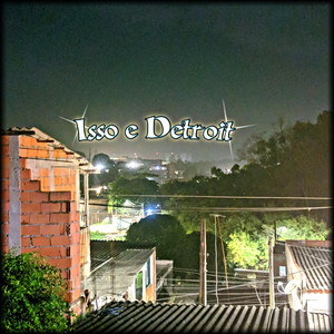 Isso É Detroit (Explicit)