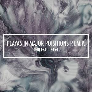 Playas In Major Positions P.I.M.P. (feat. IZ454) [Explicit]