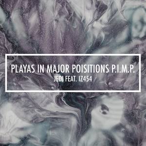 Playas In Major Positions P.I.M.P.(feat. IZ454) (Explicit)