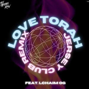 Love Torah (feat. L’Chaim OG) [Jersey club remix]