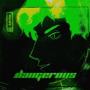 DANGEROUS