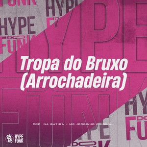 Tropa do Bruxo (Arrochadeira) (Remix) [Explicit]