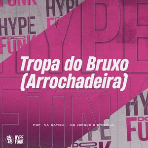 Tropa do Bruxo (Arrochadeira) (Remix|Explicit)