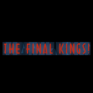 The Final Kings