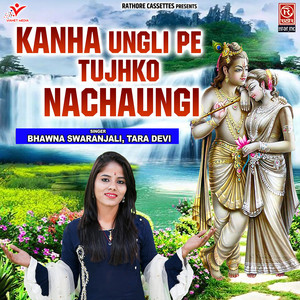 Kanha Ungli Pe Tujhko Nachaungi