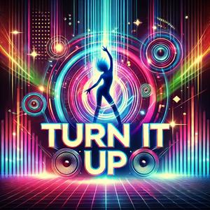 TURN IT UP
